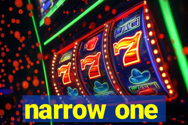 narrow one